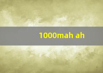 1000mah ah